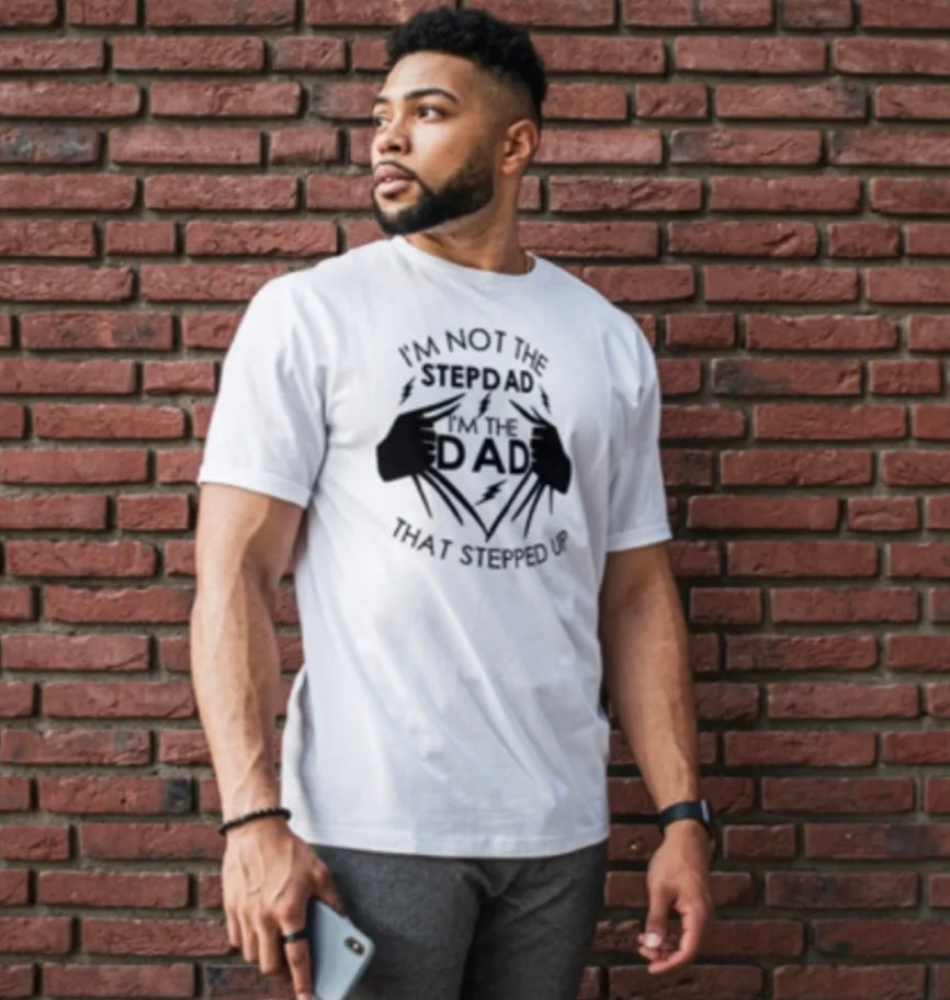 Step Dad Stepped Up T shirt