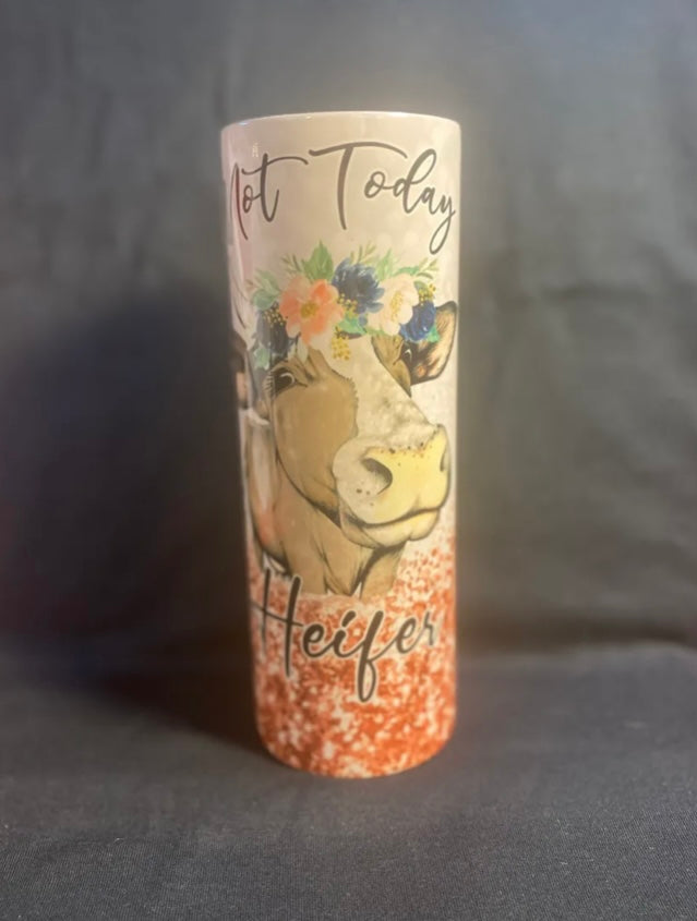 “Not Today Heifer” Tumbler